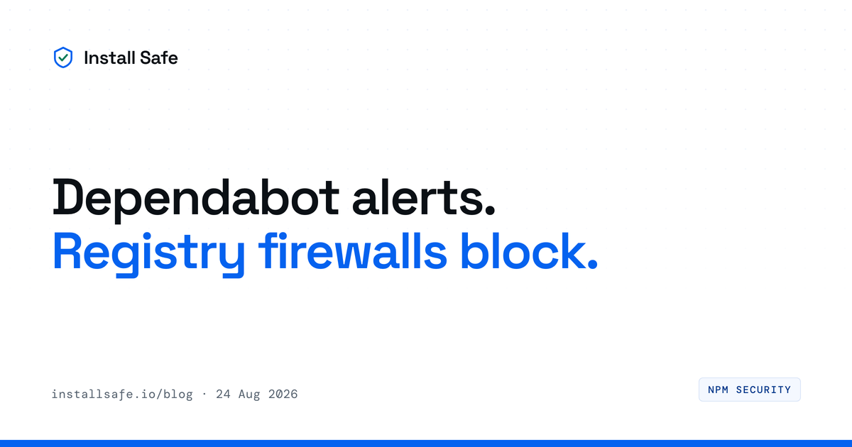 Dependabot alerts. Registry firewalls block.