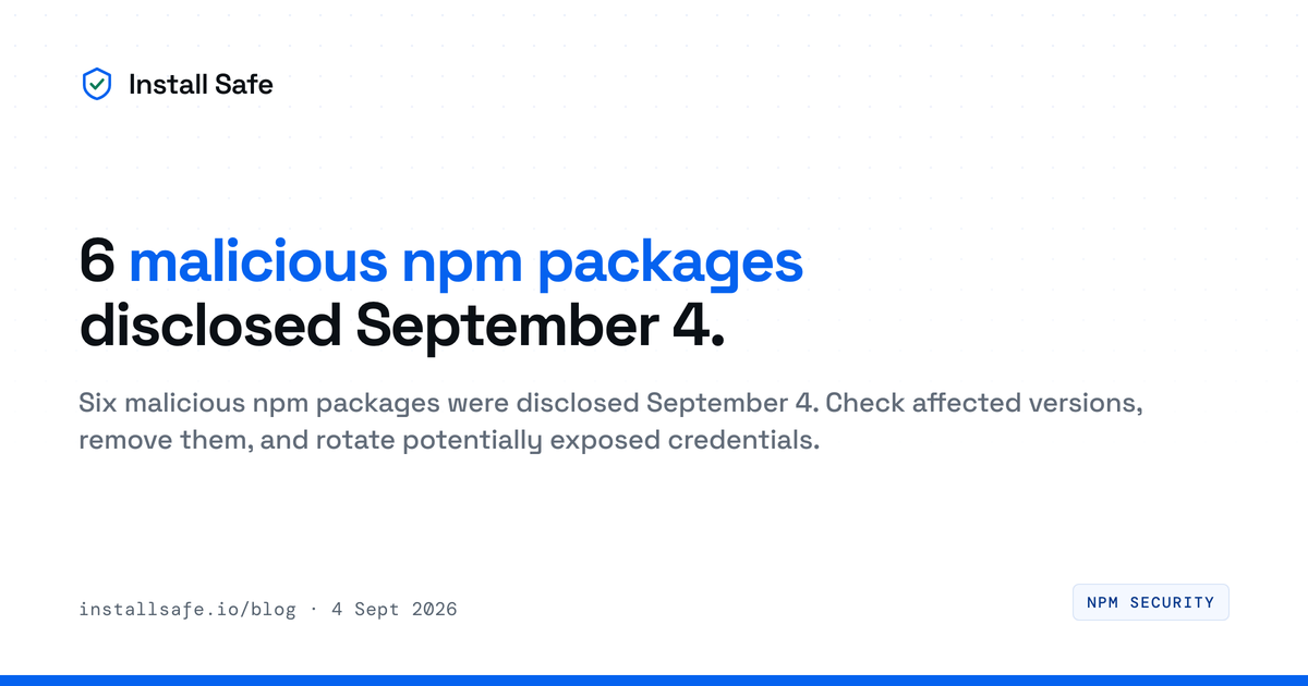 Six malicious npm packages disclosed September 4, 2026