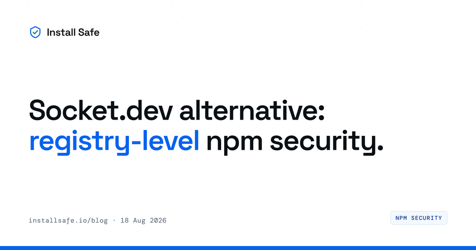 Socket.dev Alternative: Registry-Level npm Security