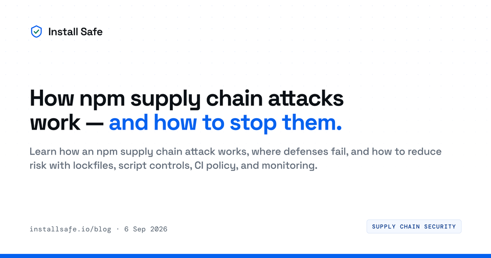 npm Supply Chain Attack: How It Works and How to Stop It
